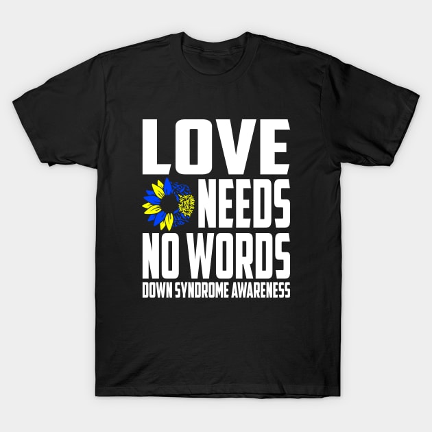 Love Needs No Words Down Syndrome Awareness Ribbon T-Shirt by Outrageous Flavors